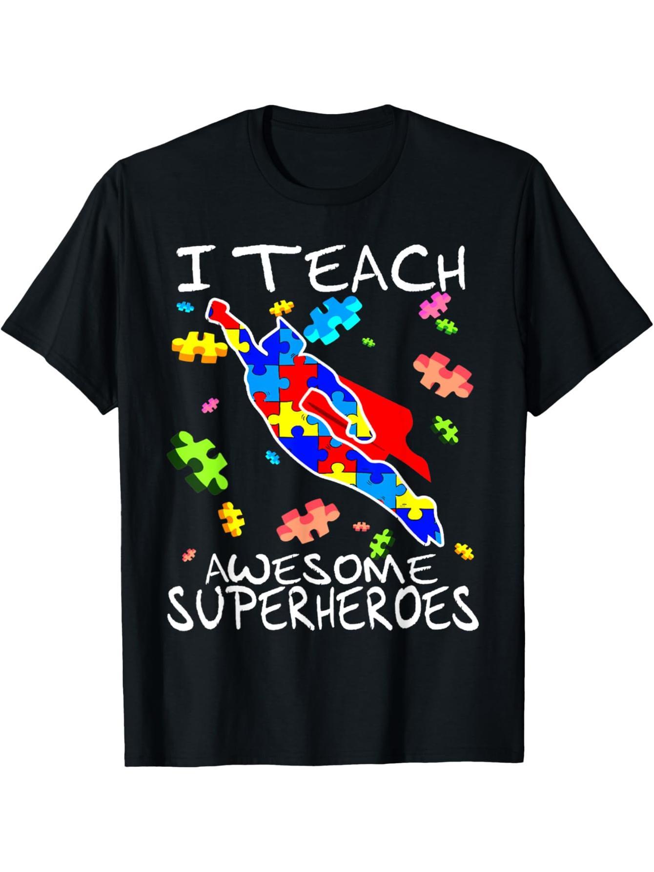 Autism awareness teacher I teach awesome superhero t-shirts