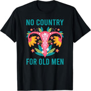 No Country for the Elderly Feminist Women's Rights T-Shirt