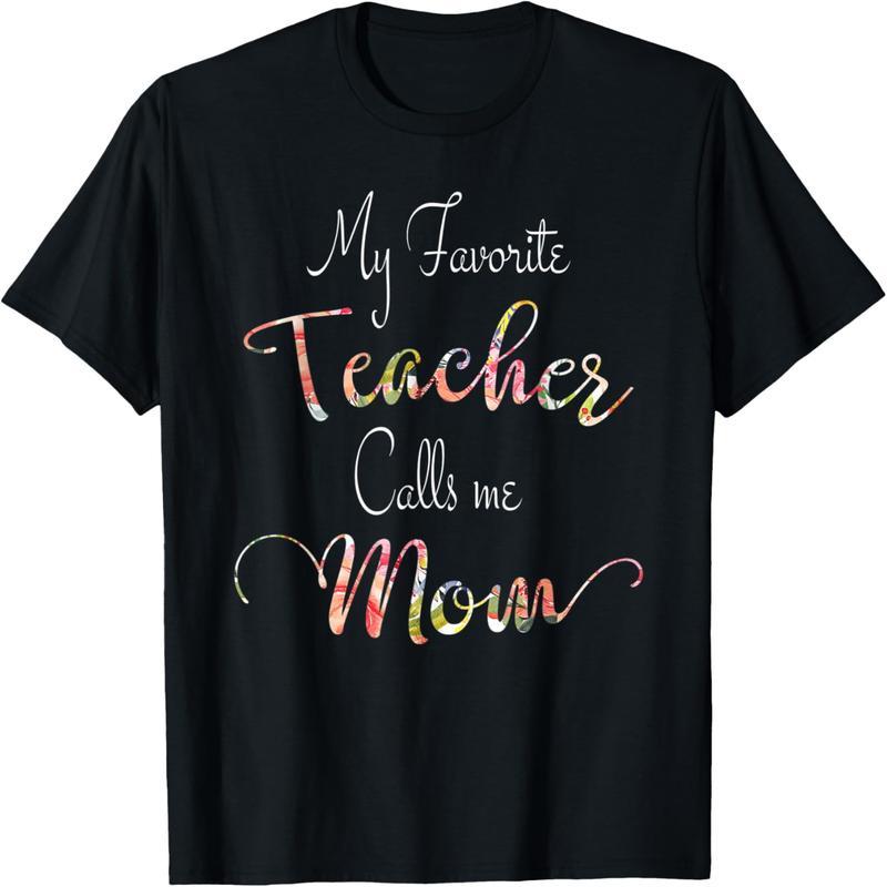 My Favorite Teacher Called Me Mom T-Shirt Mother's Day Gift T-Shirt