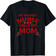 Valentine's Day My Favorite Nurse Calls My Mom a Mother's Day T-Shirt