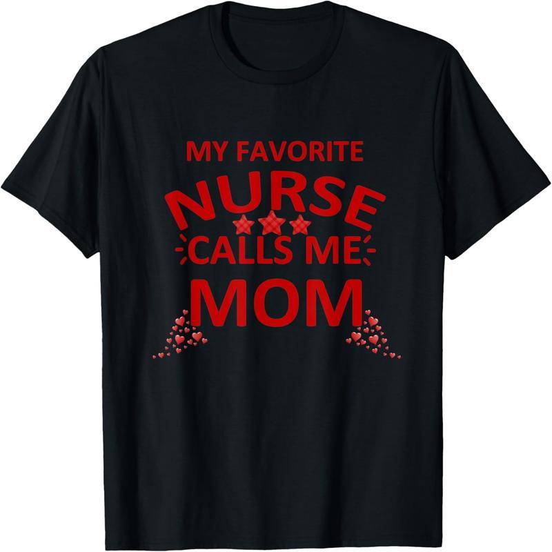 Valentine's Day My Favorite Nurse Calls My Mom a Mother's Day T-Shirt