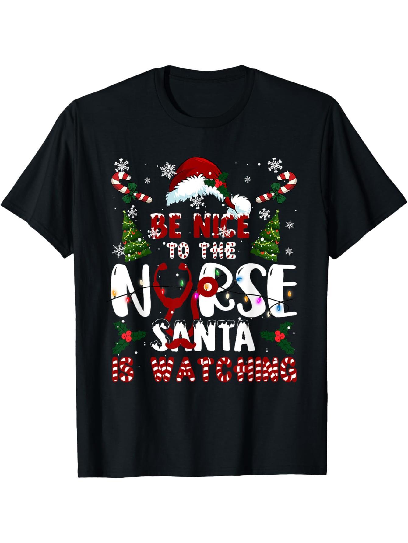 Be nice to the nurses, Santa is watching the nurses, Christmas T-shirts