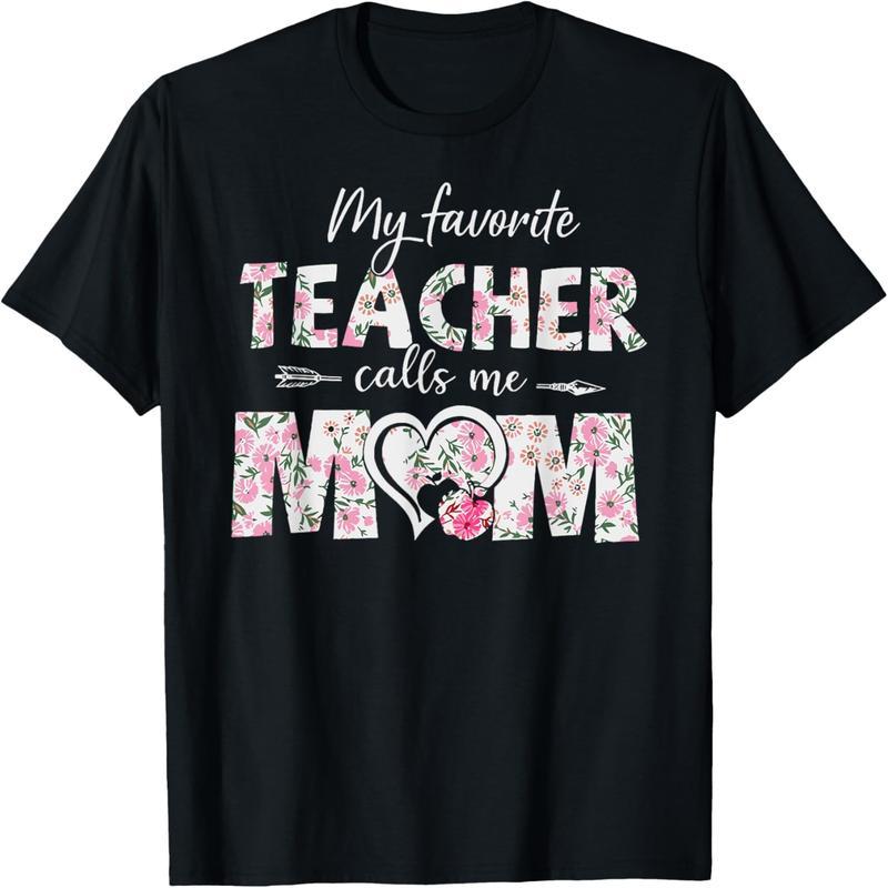 Mother's Day My Favorite Teacher Called Me Mom Gift Ladies Mom T-Shirt