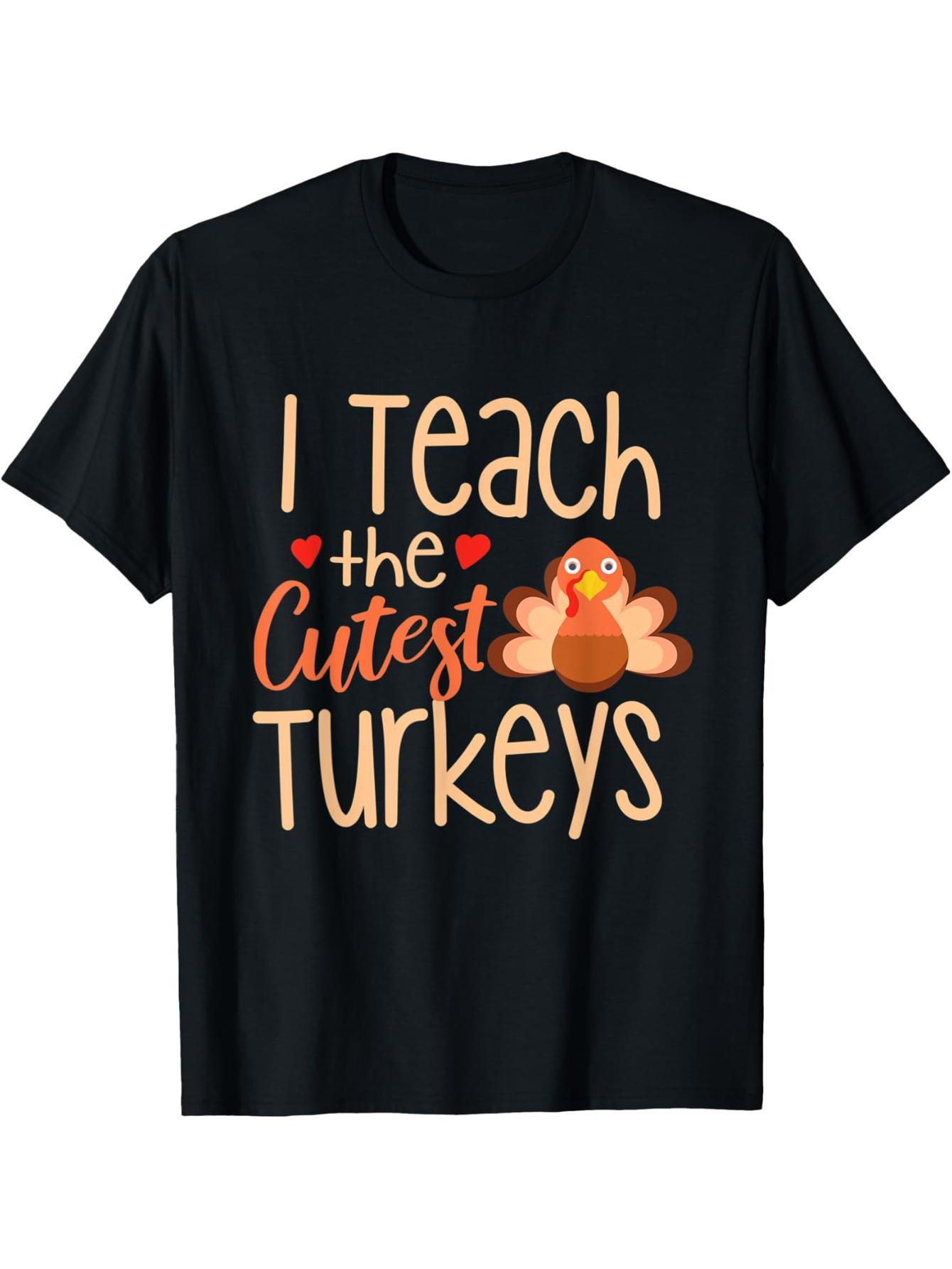 I teach the cutest turkey Thanksgiving teacher gift t-shirt