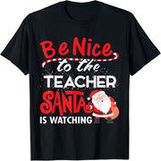 Be nice to the teacher, Santa Claus is watching Christmas T-shirts T-shirts