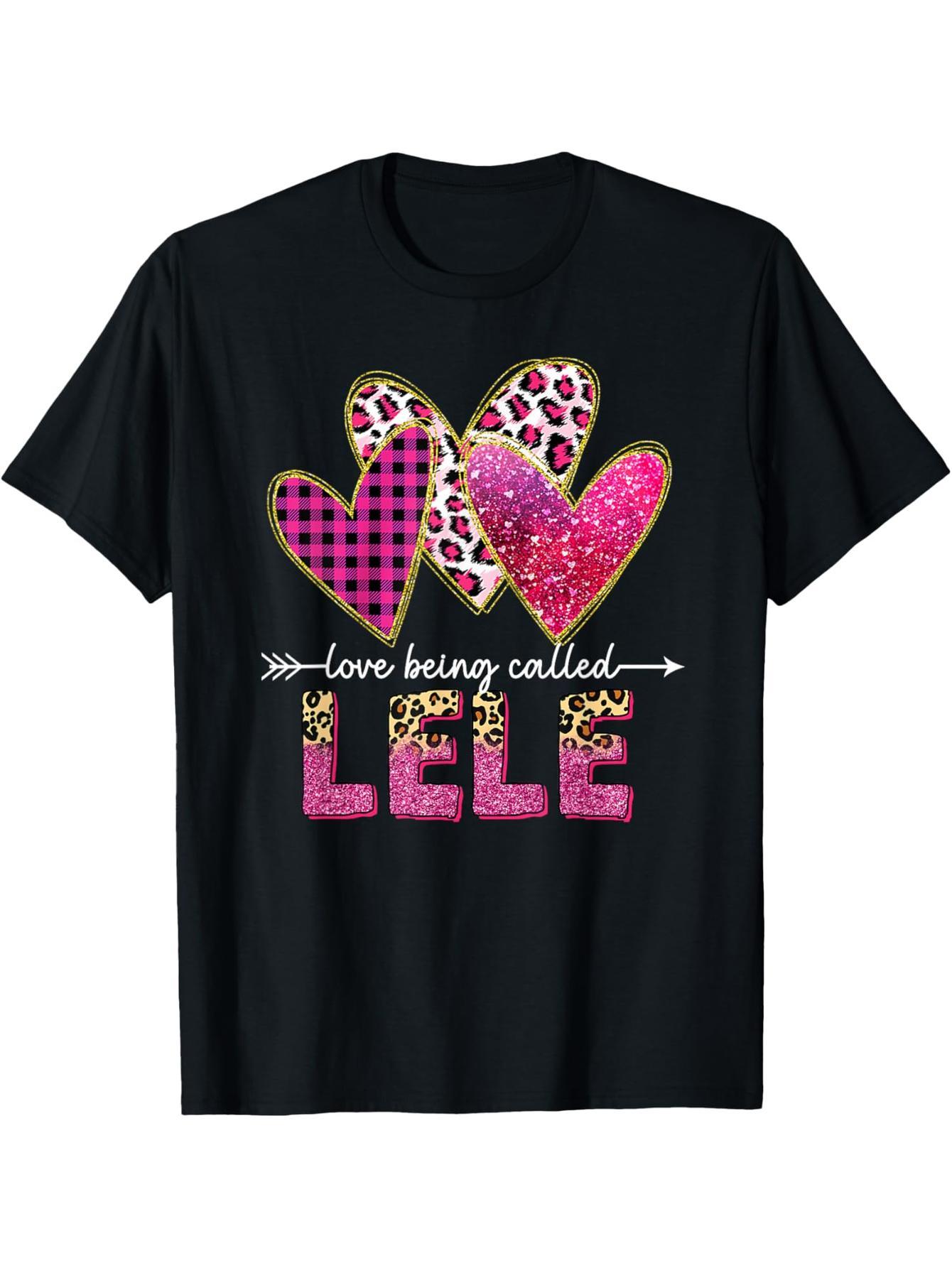 I love being called Lele Grandma Valentine's Day Mother's Day T-Shirt