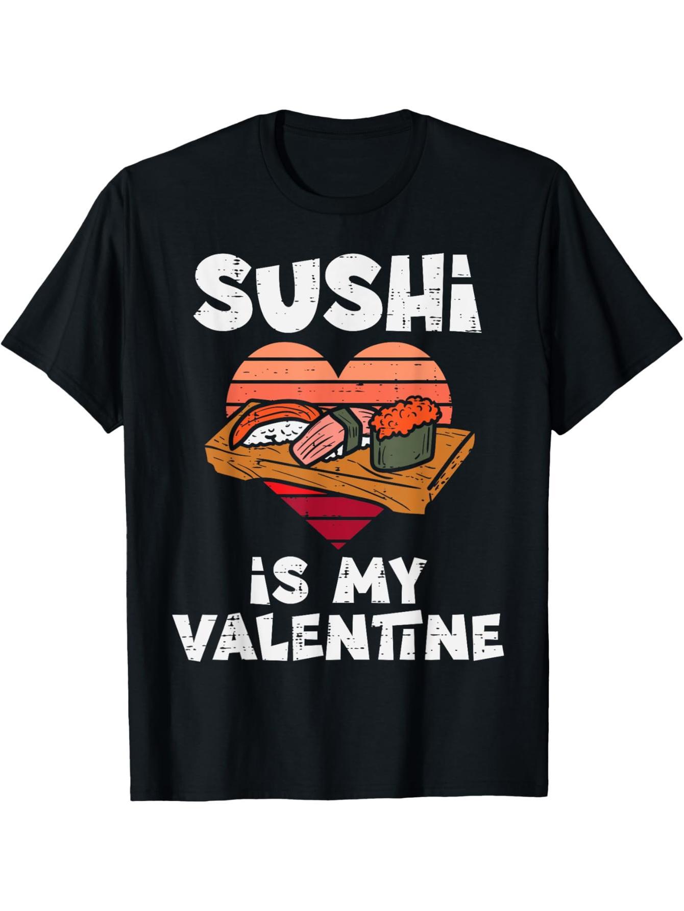 Sushi is My Lover Japanese Cuisine Valentine's Day Foodie T-Shirt