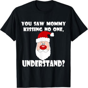 You see your mom kissing anyone in a Christmas T-shirt
