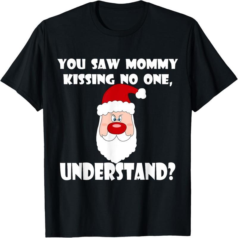 You see your mom kissing anyone in a Christmas T-shirt