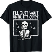 I'll wait until it quiets down Skull Halloween Teacher T-Shirt