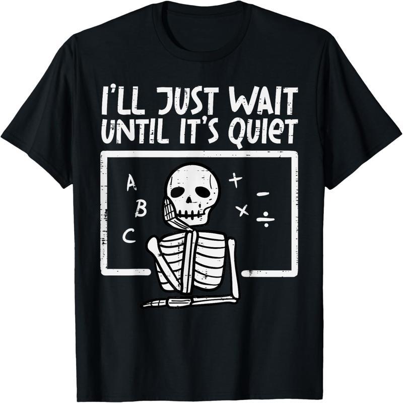 I'll wait until it quiets down Skull Halloween Teacher T-Shirt