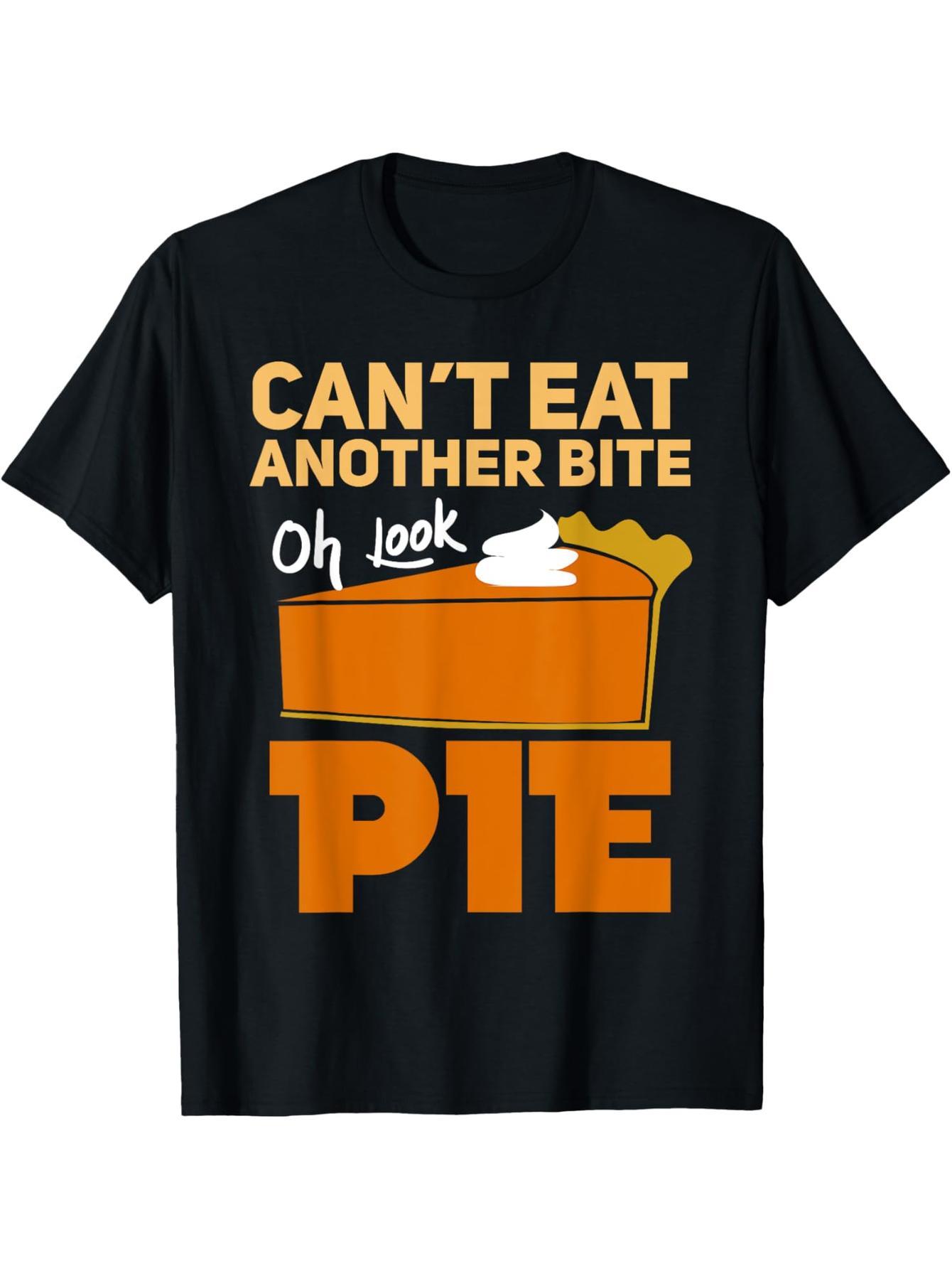 Can't take another bite of Oh Look Pie Funny Thanksgiving Gift T-Shirt