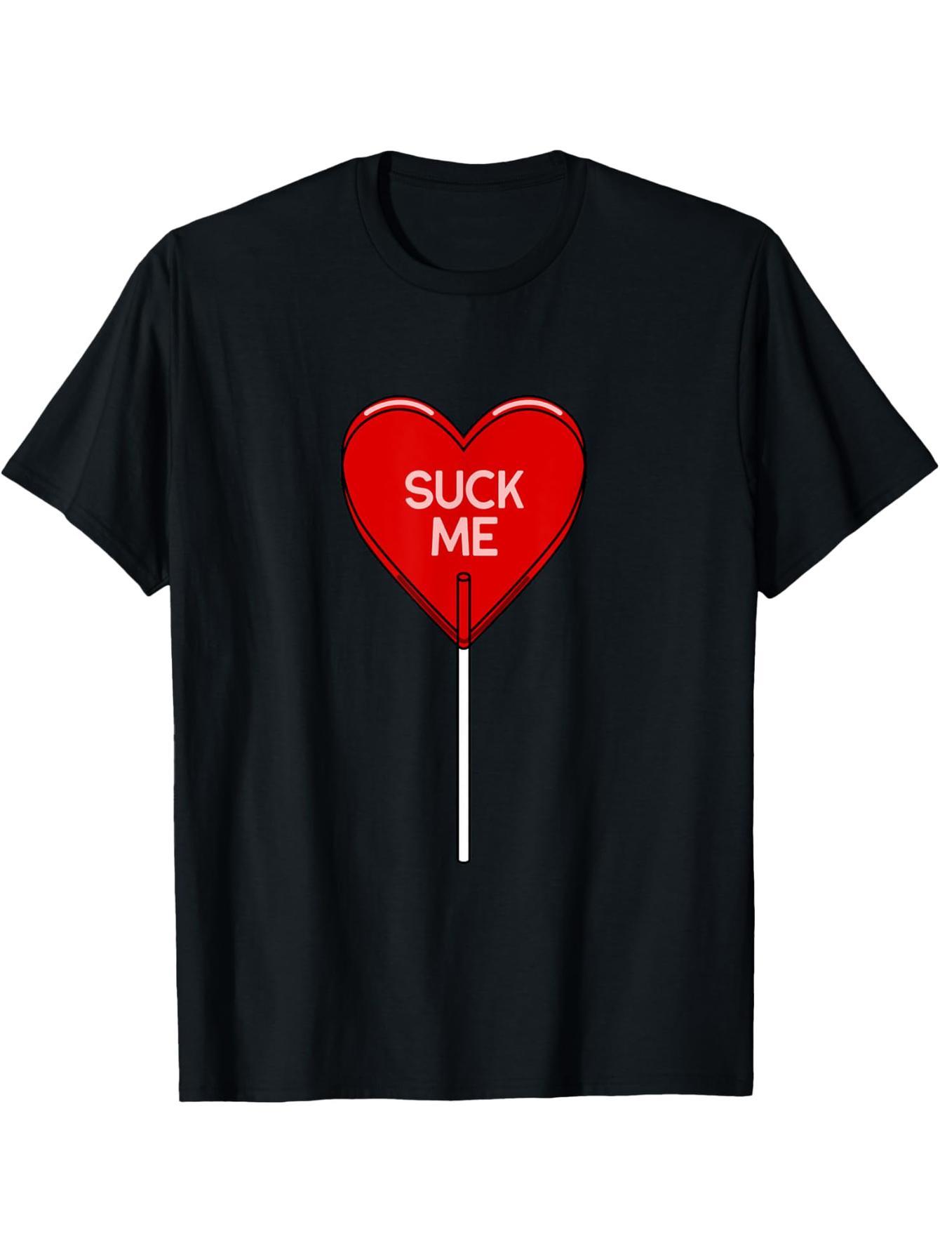 Suck Me Shirt - Heart Sucker Valentine's Day T-Shirt