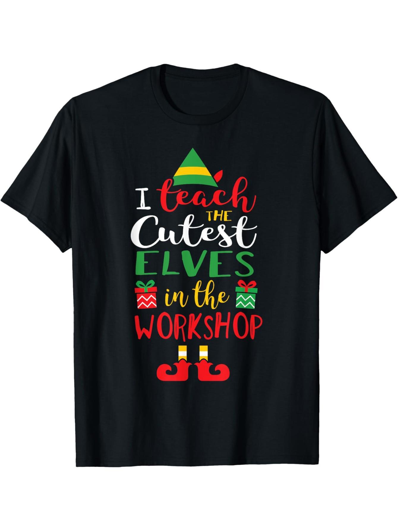 I teach the cutest elf teacher in the workshop Christmas shirt T-shirt