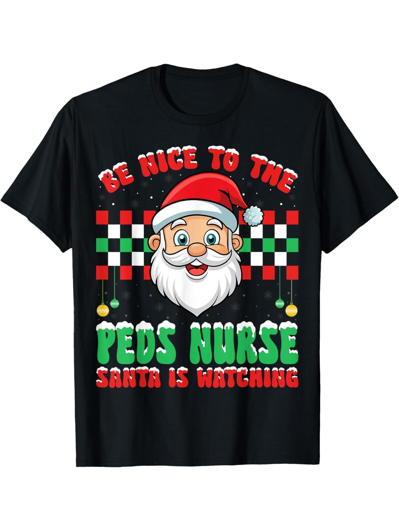 Be nice to the pediatric nurse. Santa is looking at a Christmas T-shirt