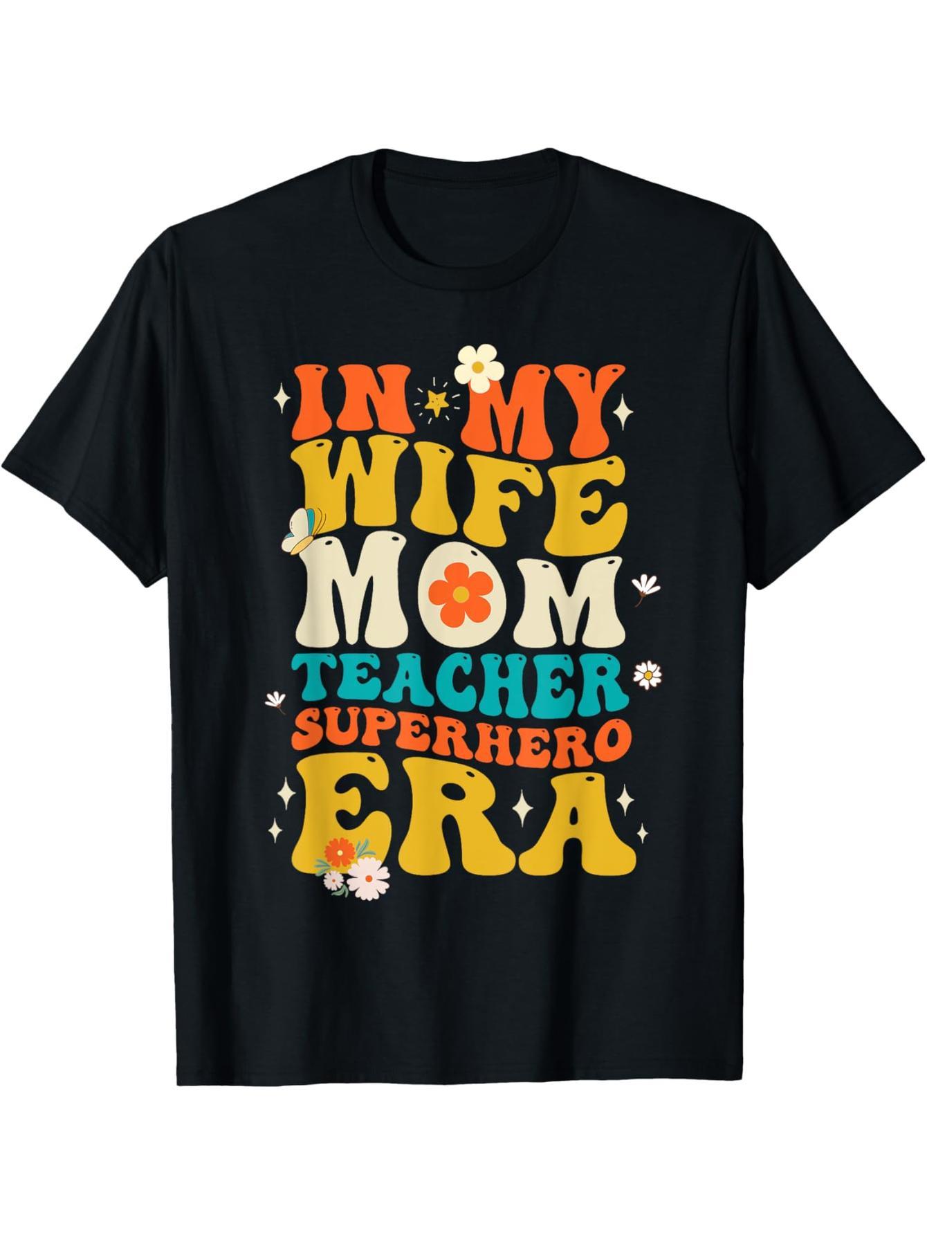 In My Wife Mom Teacher Superhero Era Mother's Day Teacher Mom T-Shirt