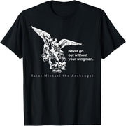 Don't forget to bring your wingman St. Michael's Archangel T-shirt when you go out