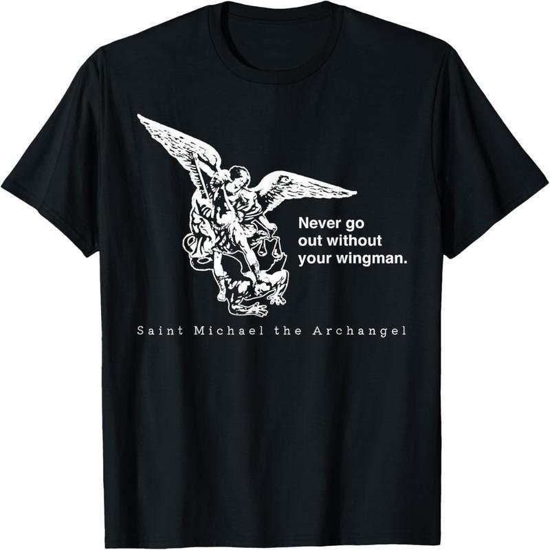 Don't forget to bring your wingman St. Michael's Archangel T-shirt when you go out