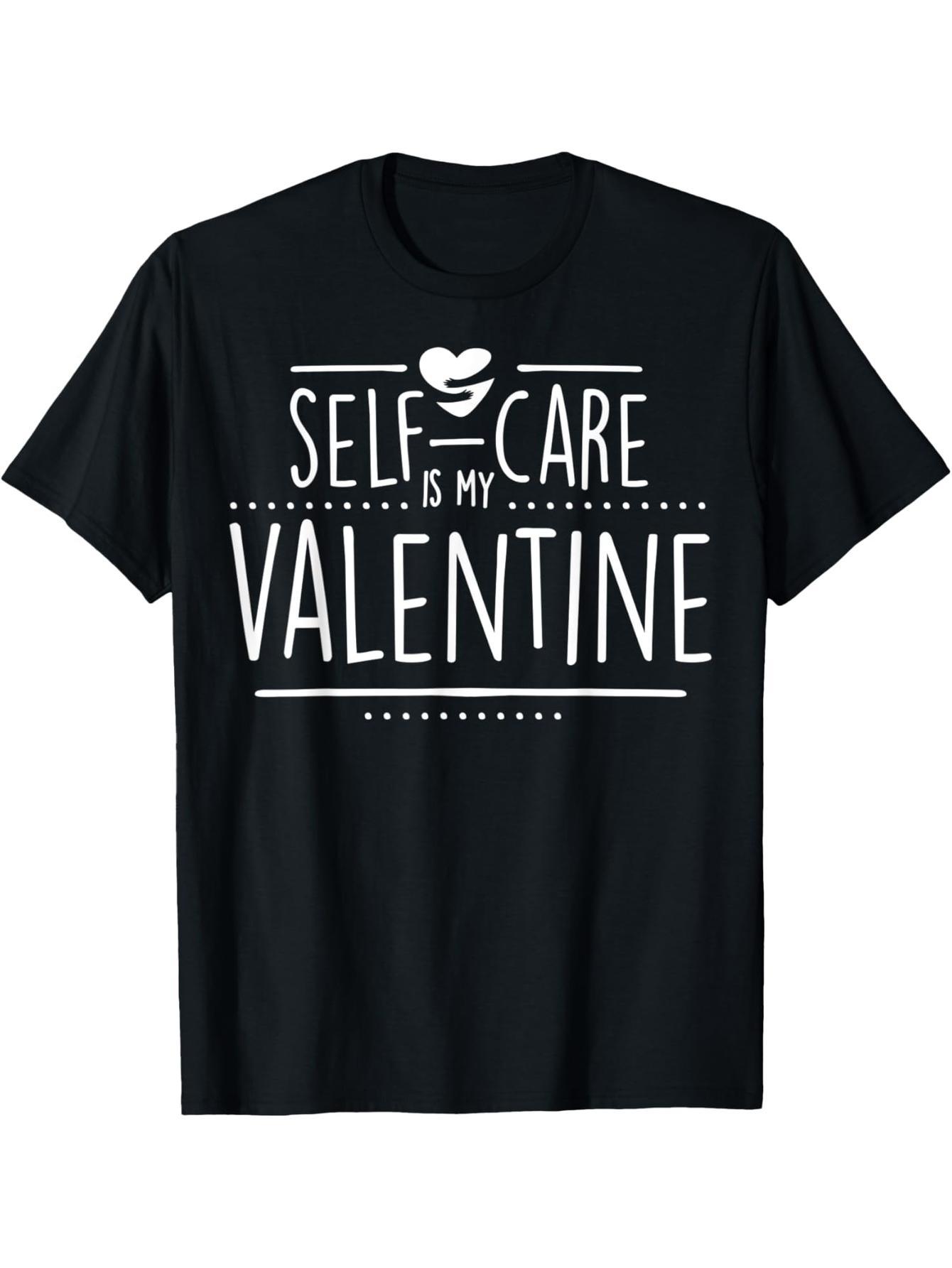 Self-Care is My Valentine's Day Self-Love T-Shirt