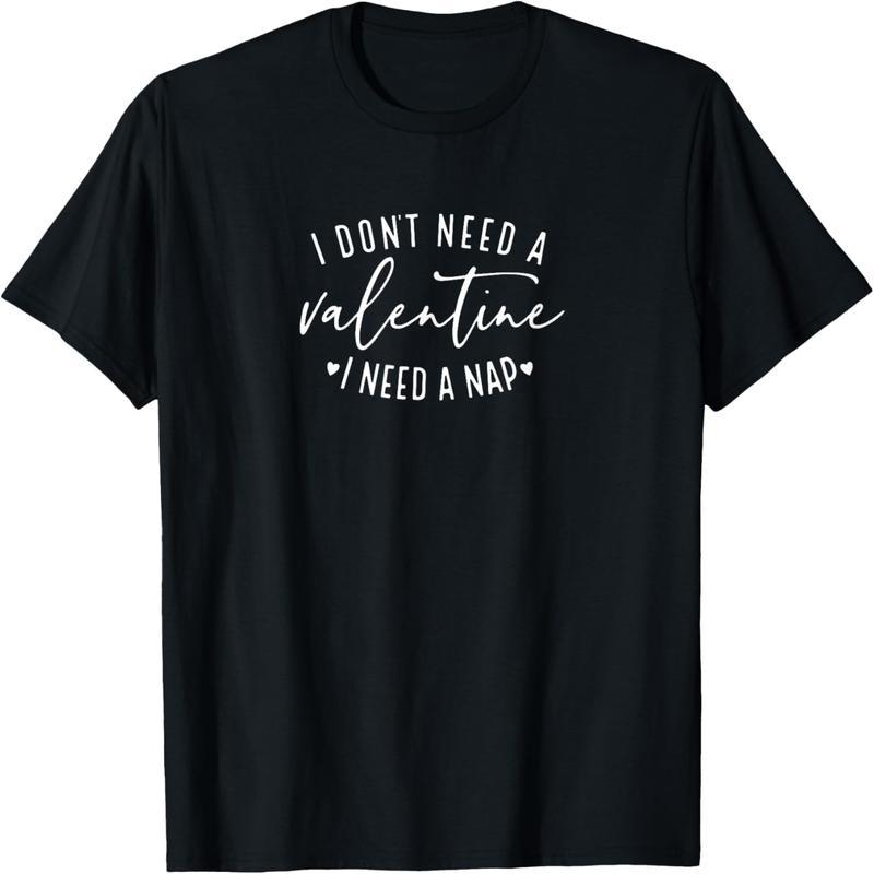 I don't need a lover, I need a nap Valentine T-shirt