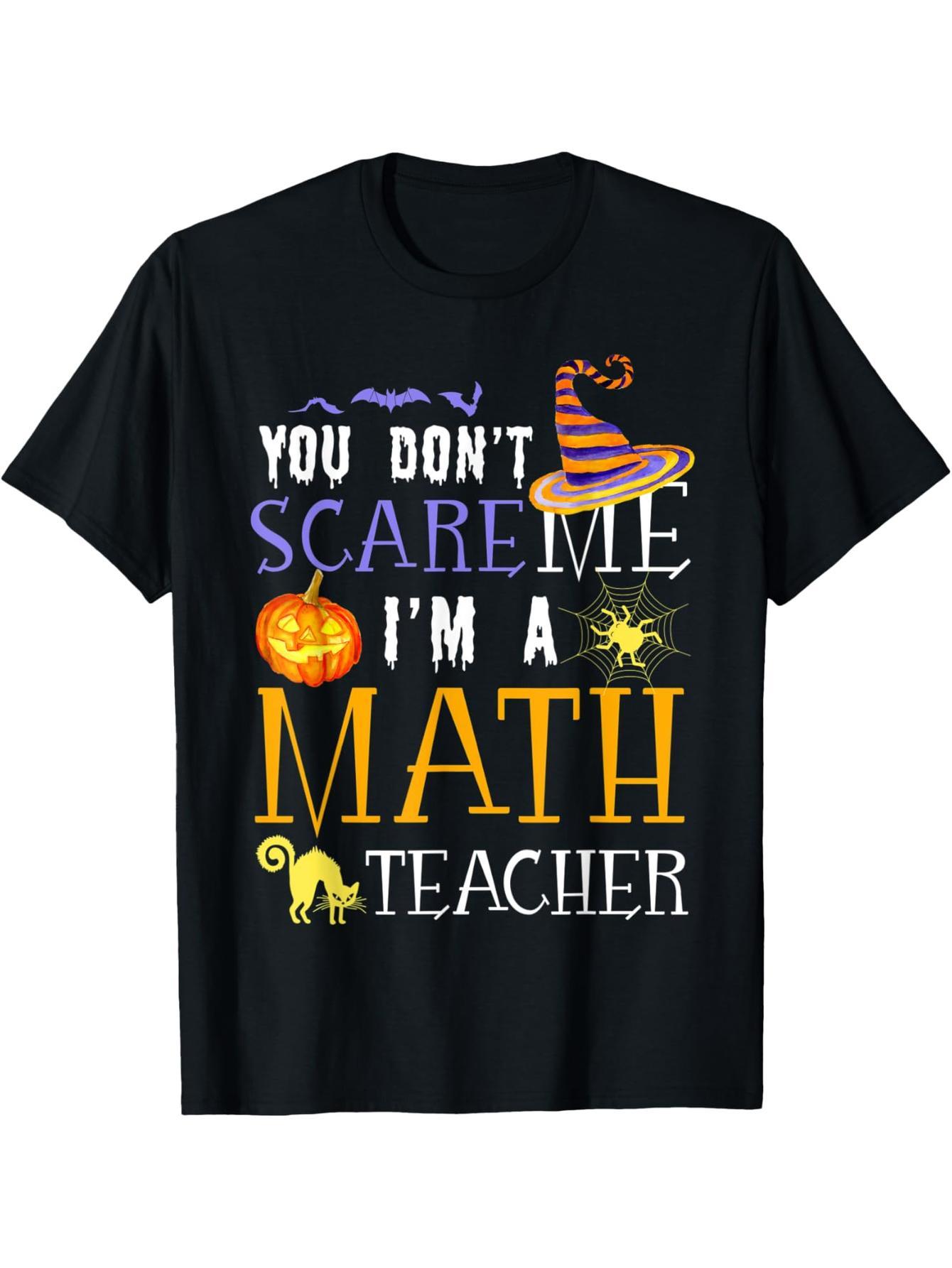 Don't scare me, I'm a math teacher Halloween funny t-shirt