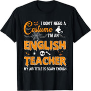 I don't need a costume, I'm an English teacher Halloween T-shirt