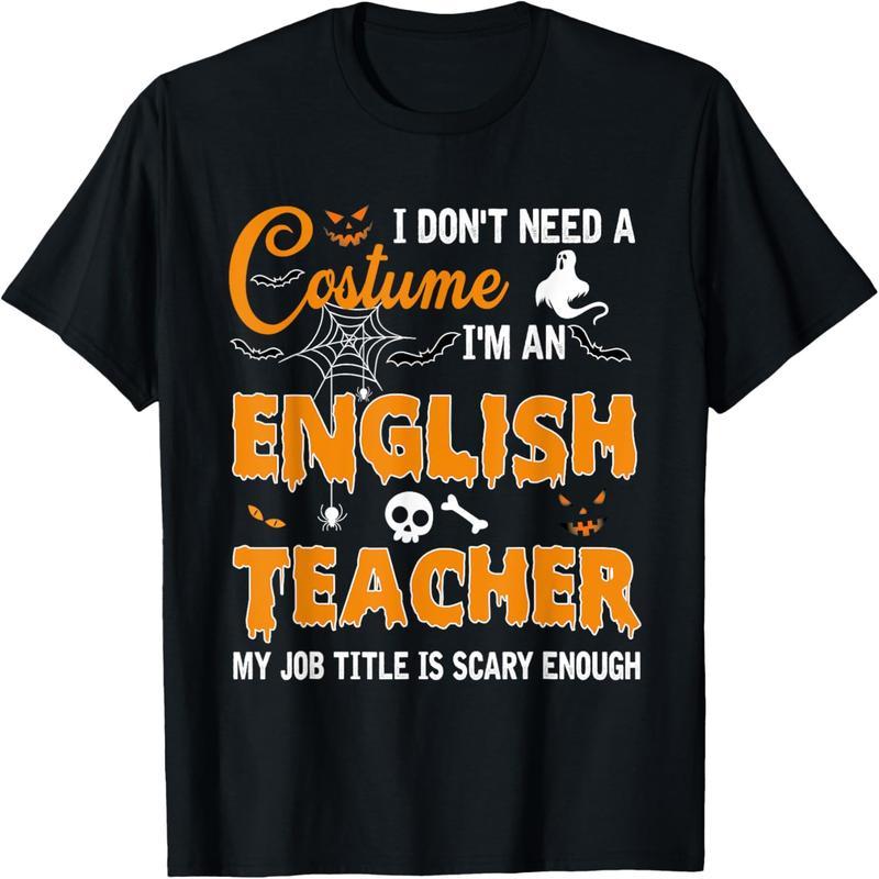 I don't need a costume, I'm an English teacher Halloween T-shirt