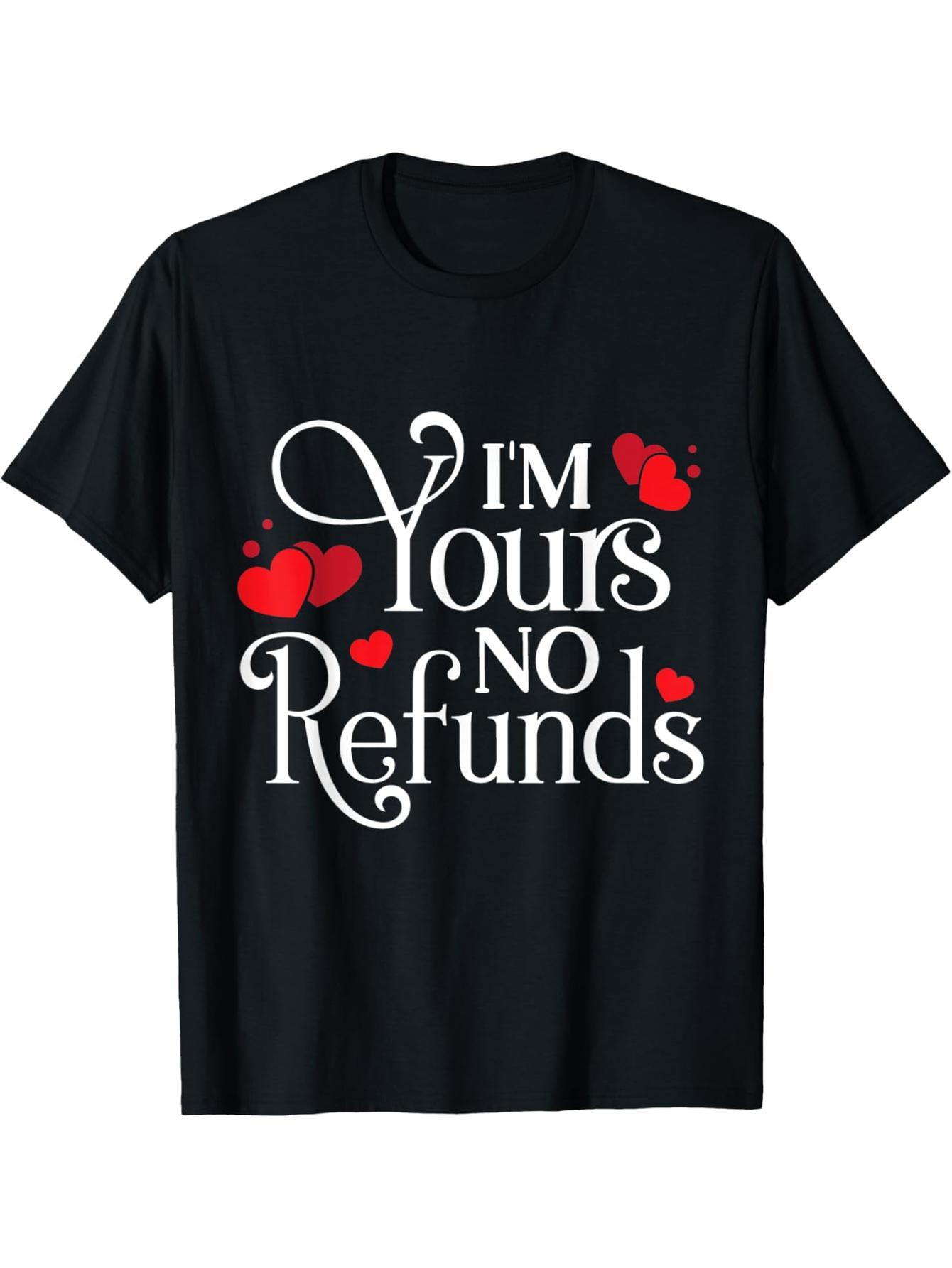 I'm yours, no refund Valentine's Day T-shirt.