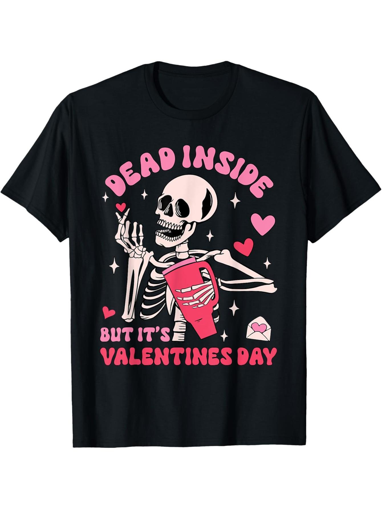 Inside is dead but Valentine's Day funny skeleton men's and women's T-shirts