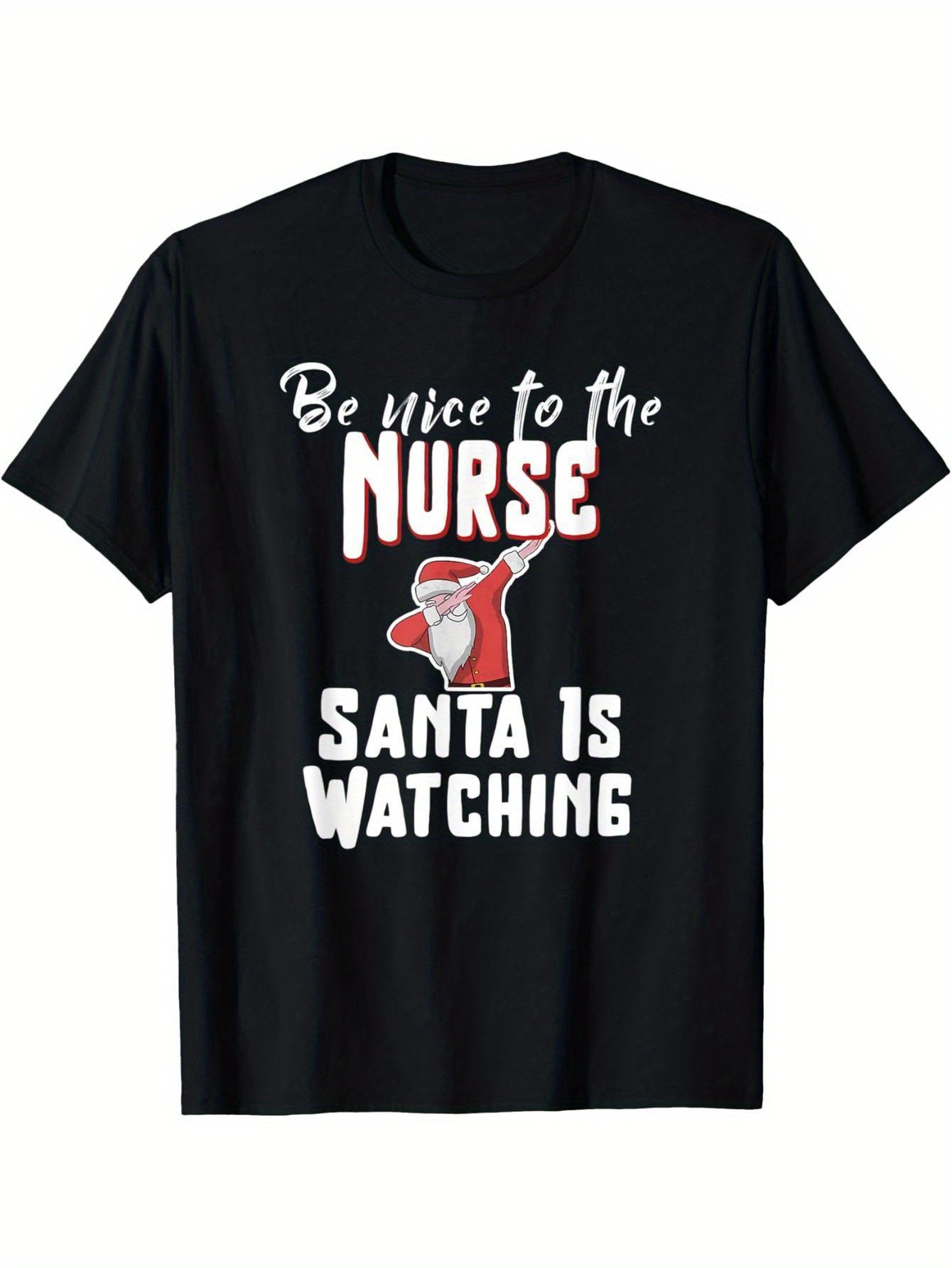 Be nice to the nurses, Santa is looking at T-shirts T-shirts