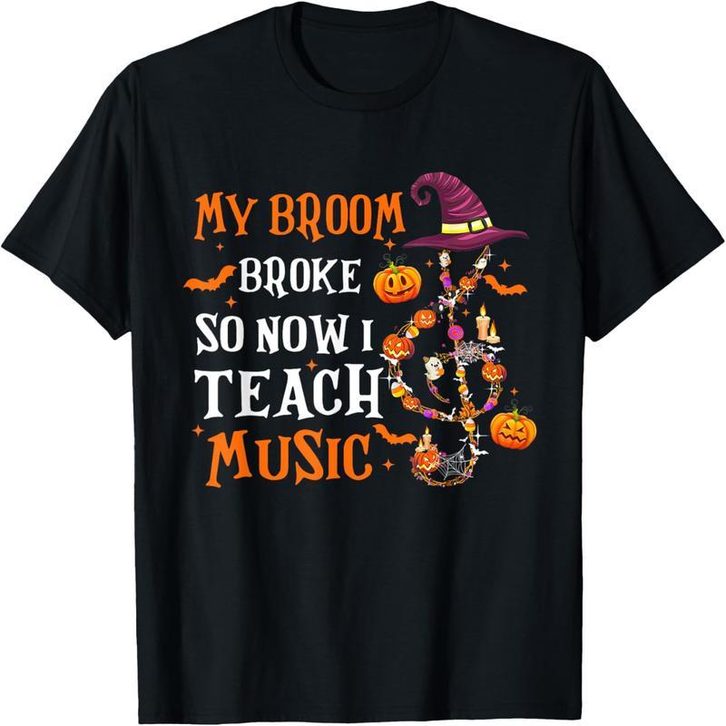 My broom broke, so now I teach music to a fun teacher Halloween T-shirt