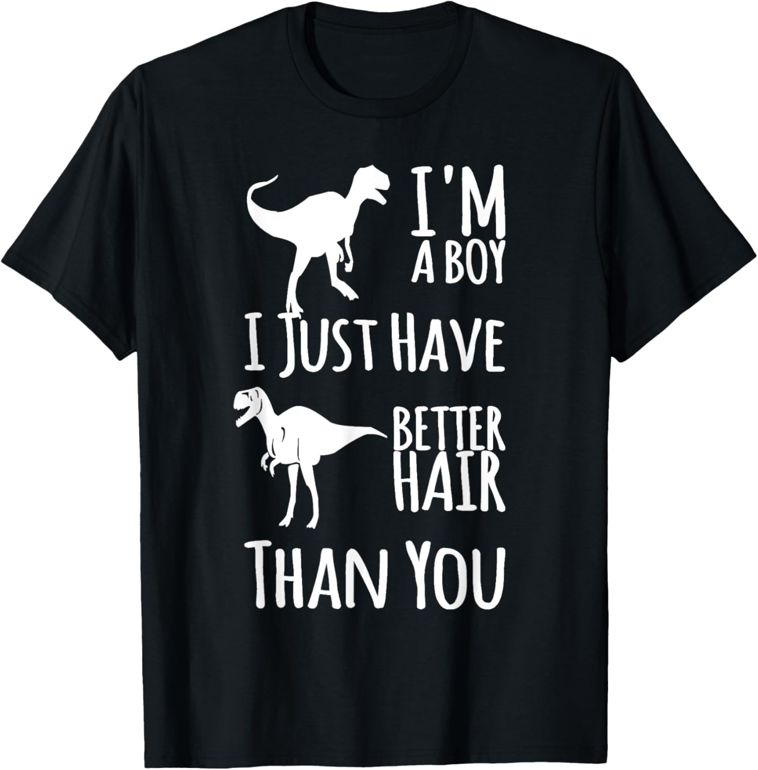 I'm A Boy I Just Have Better Hair Than You Kids Funny T-Rex T-Shirt