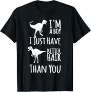 I'm A Boy I Just Have Better Hair Than You Kids Funny T-Rex T-Shirt