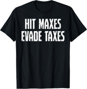 Gym Hit Maxes Evade Taxes Weightlifting Workout Men Women T-Shirt