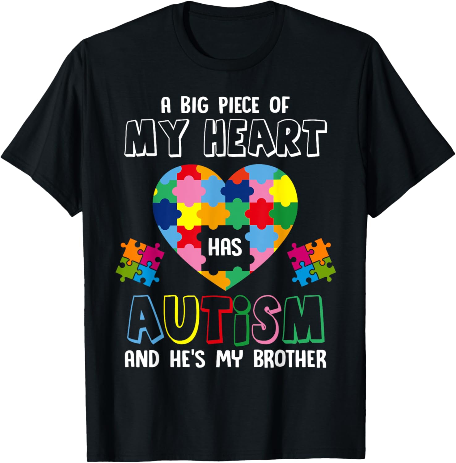 A Big Piece Of My Heart Has Autism And He's My Brother T-Shirt