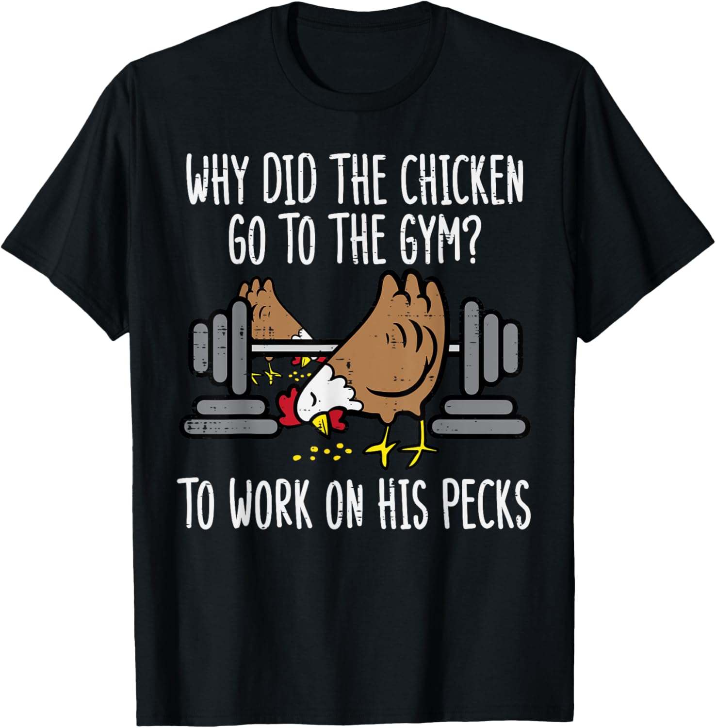 Why Chicken Go To The Gym Funny Workout Fitness Men Women T-Shirt