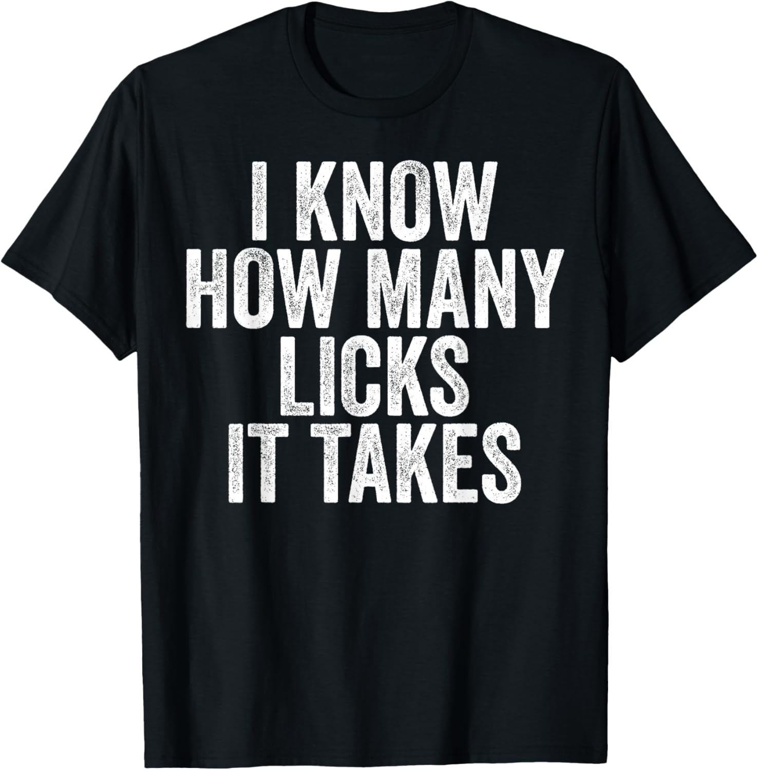 I Know How Many Licks It Takes T-Shirt