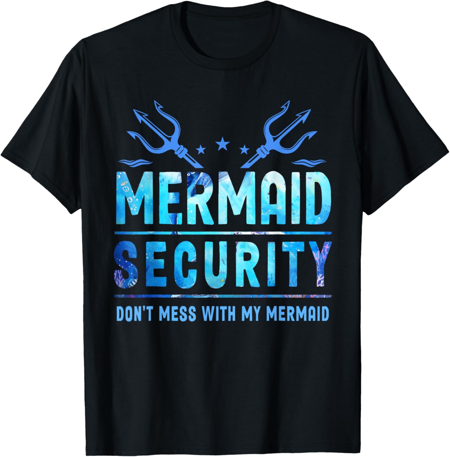 Mermaid Security Don't Mess With My Mermaid Merman Mer Dad T-Shirt