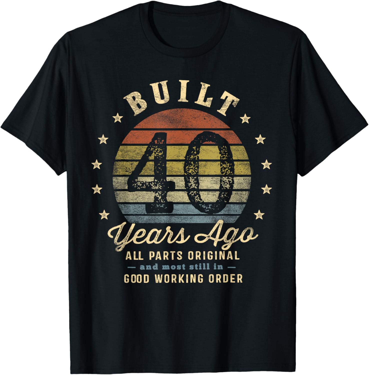 Built 40 Years Ago - All Parts Original Gifts 40th Birthday T-Shirt