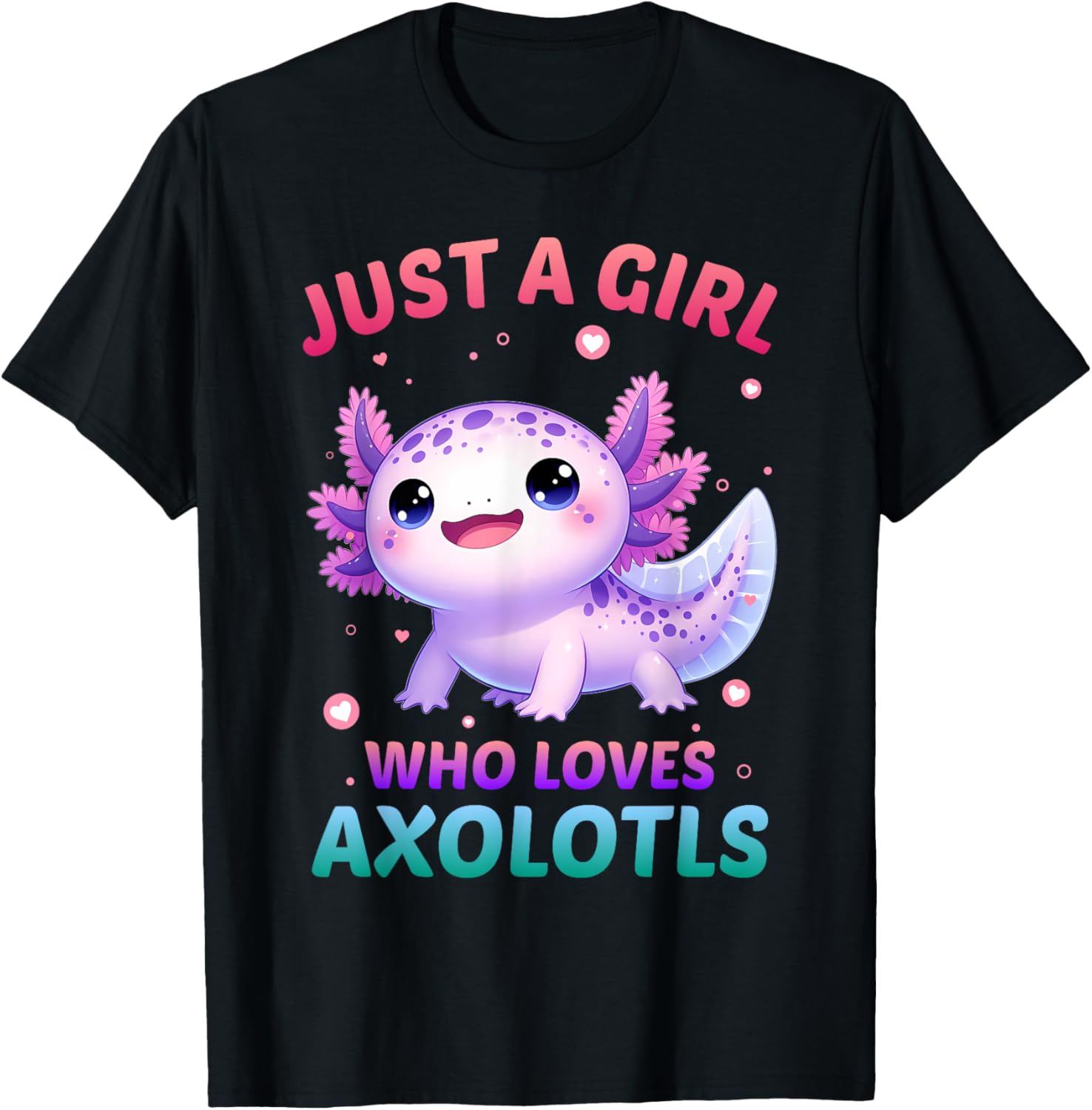 Axolotl Kawaii Just A Girl Who Loves Axolotls T-Shirt