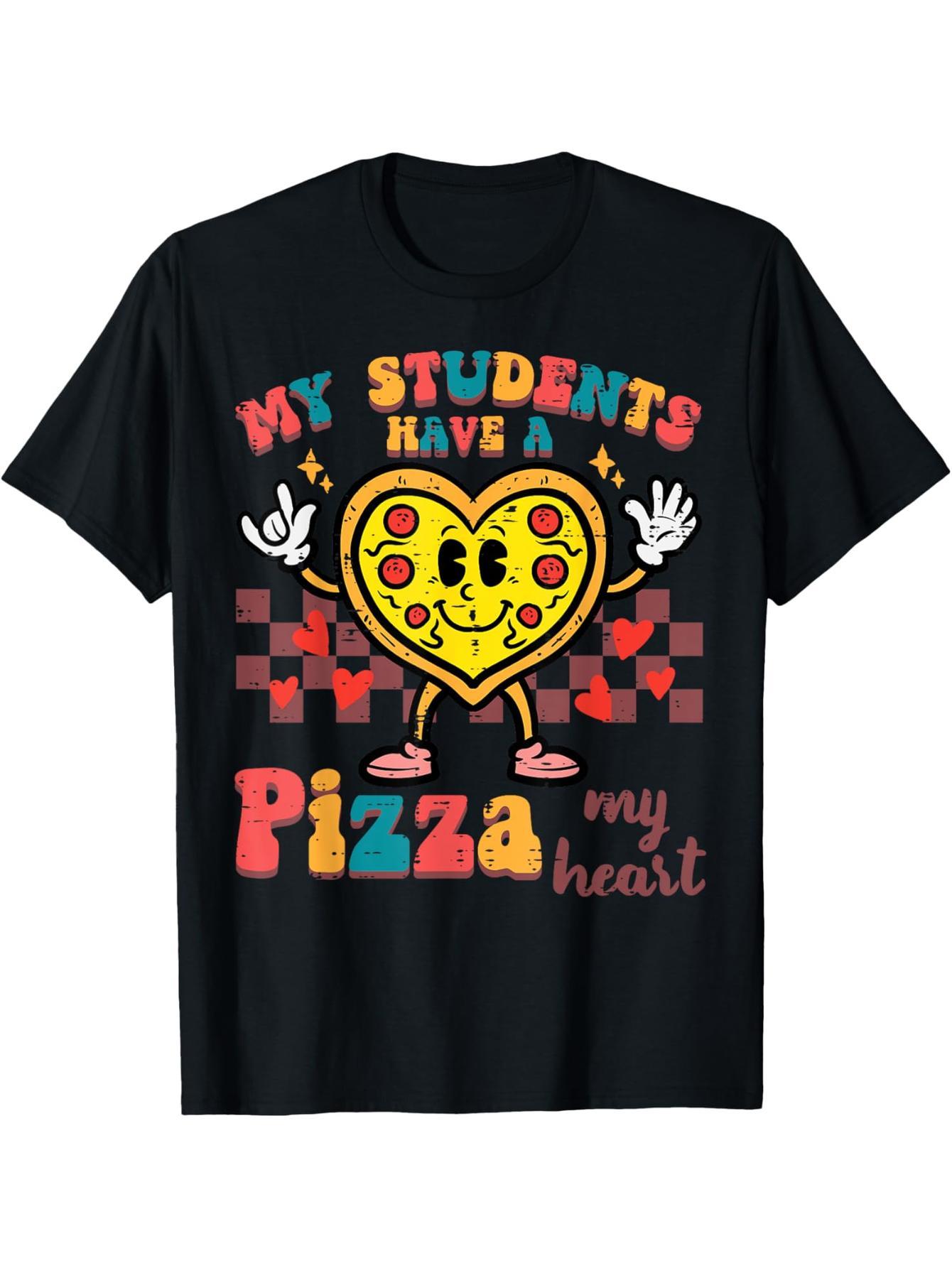 My students have pizza Valentine's Day teacher women's men's t-shirts