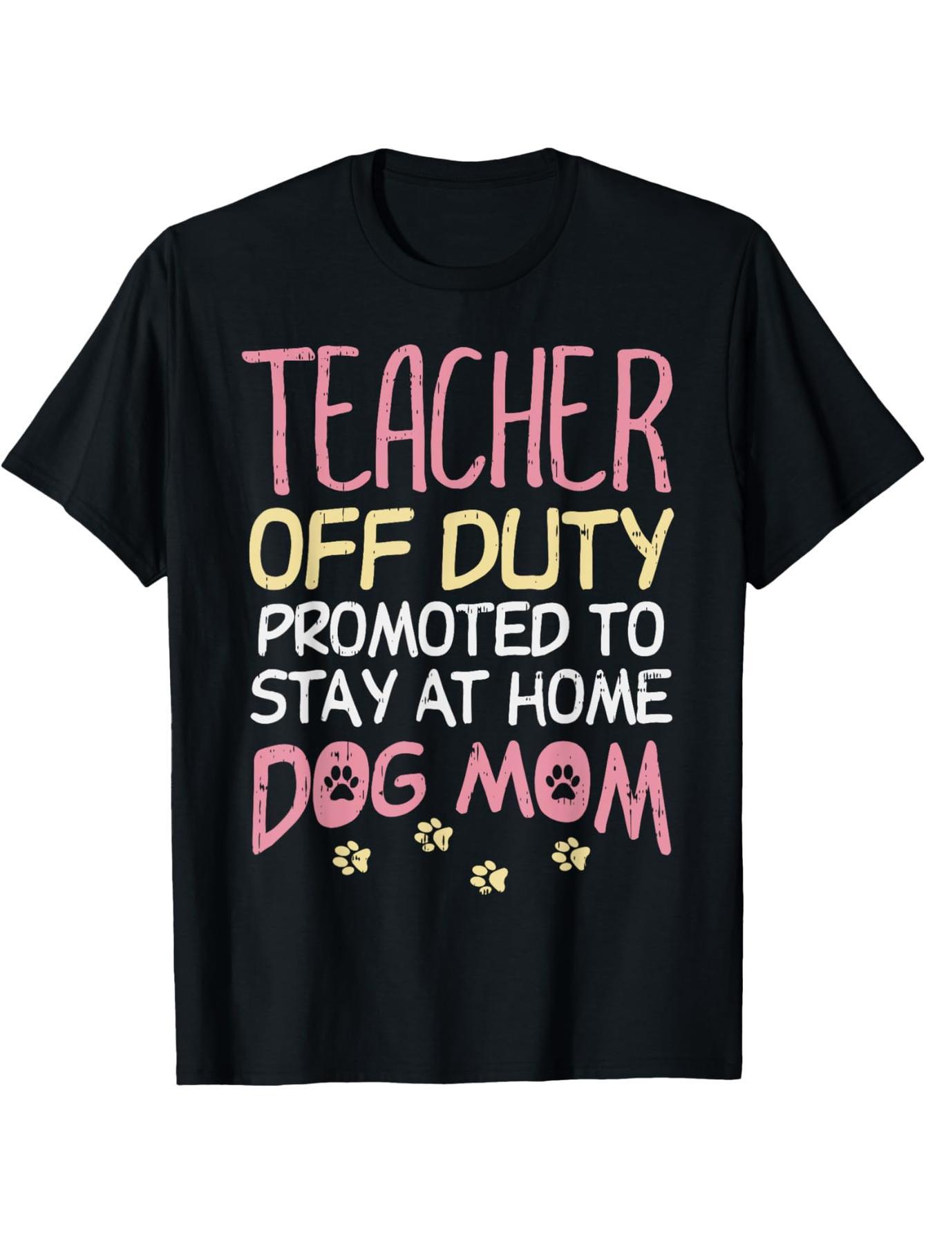 After Work Teacher Promoted to Dog Mom Funny Retirement Gift T-Shirt
