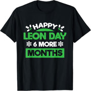 6 months until Christmas, Happy Leon Day T-shirt