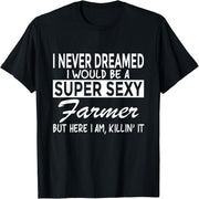 Super Sexy Farmer Funny Farm T-Shirt T-Shirt