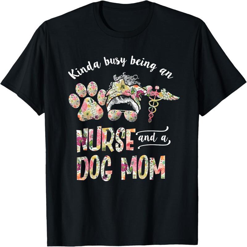 A little busy being a nurse and a dog mom Mother's Day floral t-shirt