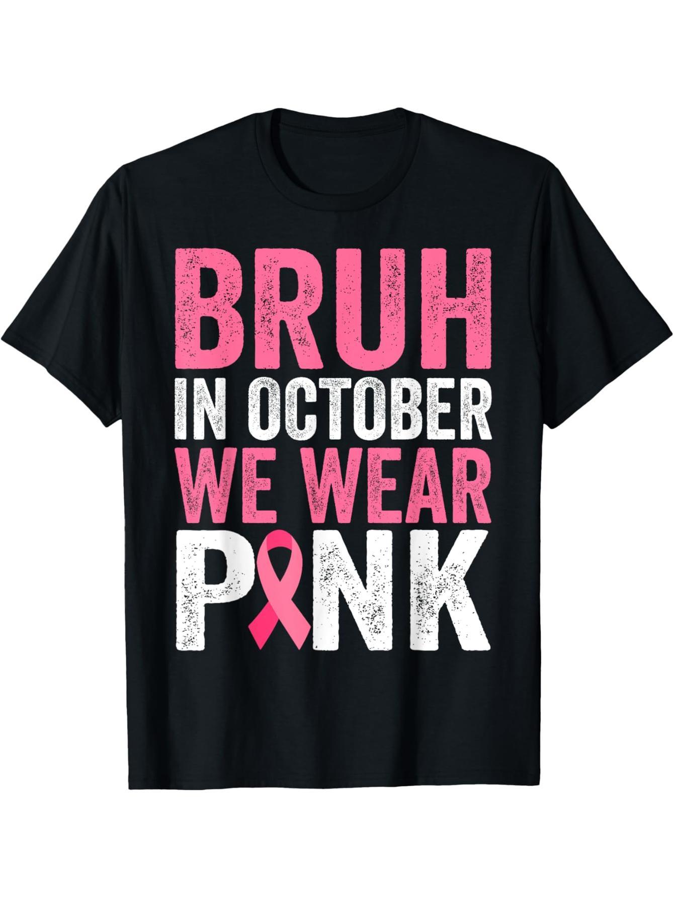 Dude, we wear pink breast cancer awareness boy T-shirts in October