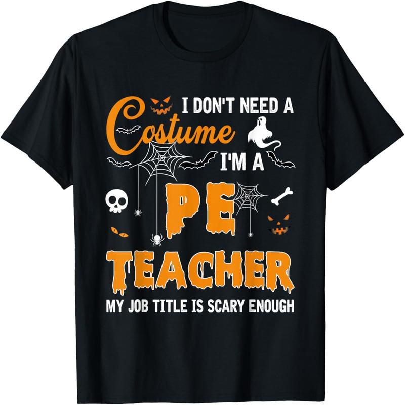 I don't need a costume, I'm a gym teacher Funny Halloween t-shirt