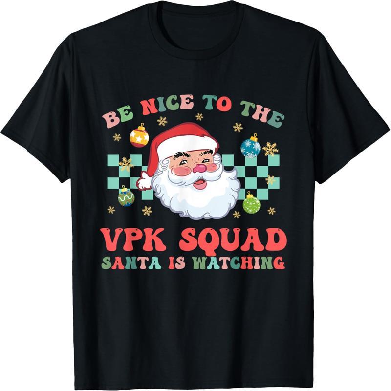 Be nice to the VPK squad for Christmas. Santa is looking at the teacher's T-shirt