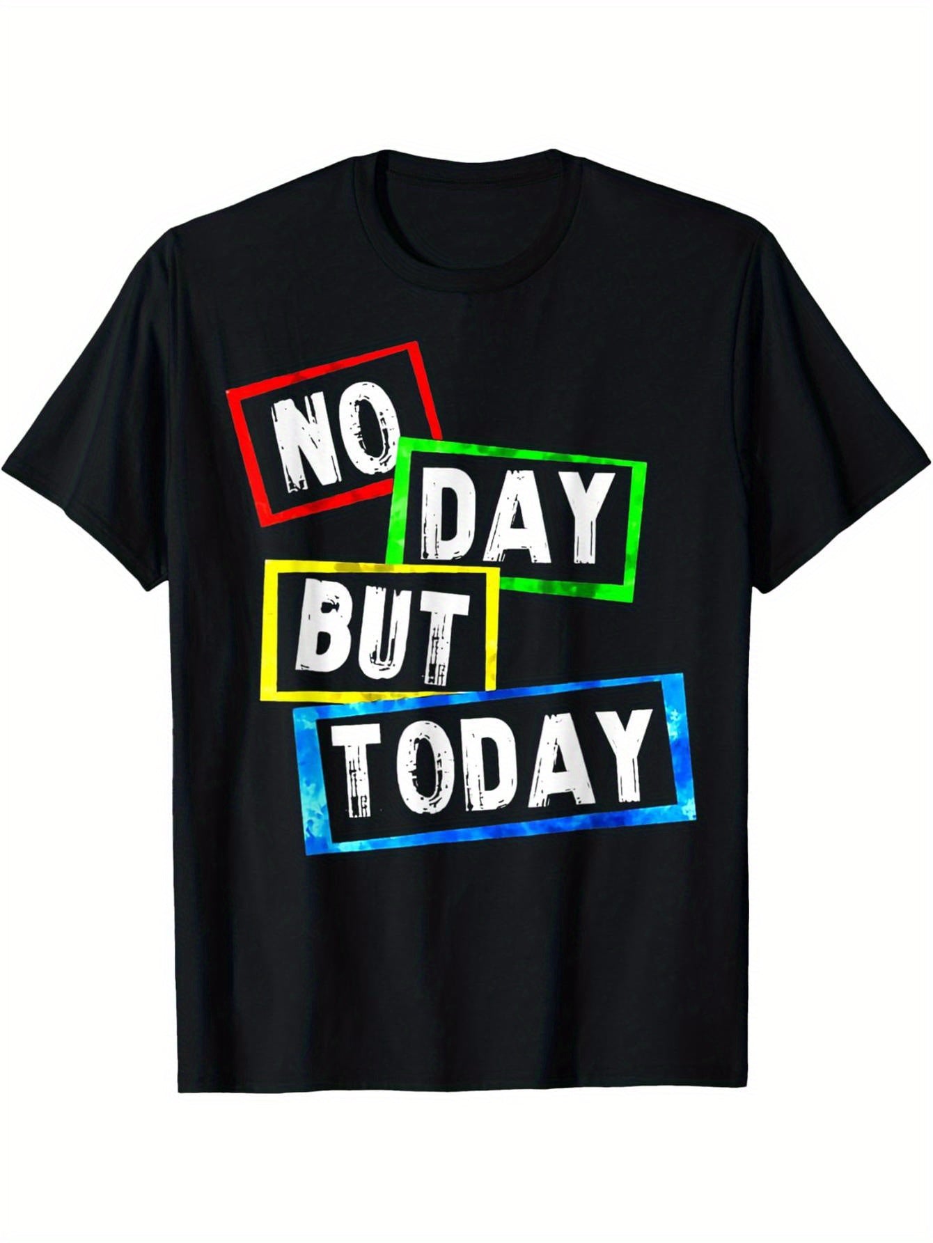 There is no other day but today T-shirt