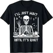 I'll wait until it quiets down Funny Halloween Teacher T-Shirt